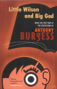 Front cover of Little Wilson and Big God by Anthony Burgess