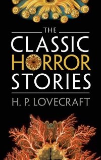 Classic Horror Stories by H.P. Lovecraft